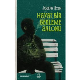 Hayat Bir Bekleme Salonu - Joseph Roth