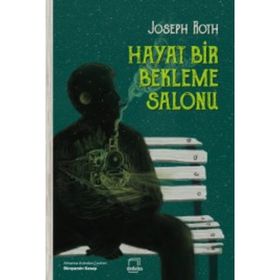 Hayat Bir Bekleme Salonu - Joseph Roth