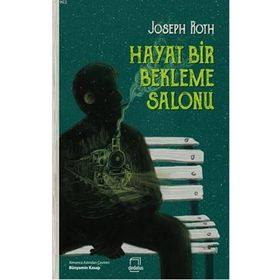 Hayat Bir Bekleme Salonu - Joseph Roth