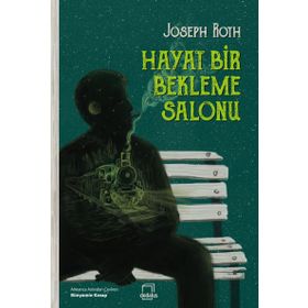 Hayat Bir Bekleme Salonu - Joseph Roth