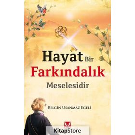 Hayat Bir Farkındalık Meselesidir - Belgin Usanmaz Egeli