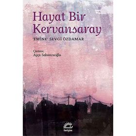 HAYAT BIR KERVANSARAY - EMINE SEVGI ÖZDAMAR