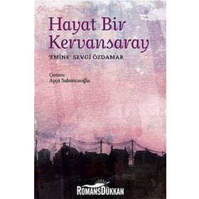 HAYAT BIR KERVANSARAY - EMINE SEVGI ÖZDAMAR