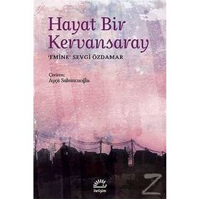 HAYAT BIR KERVANSARAY - EMINE SEVGI ÖZDAMAR