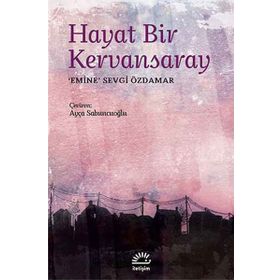 HAYAT BIR KERVANSARAY - EMINE SEVGI ÖZDAMAR