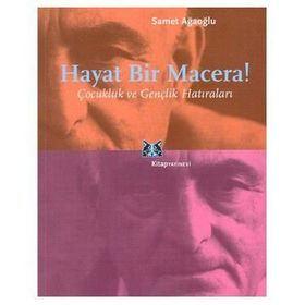 HAYAT BIR MACERA ÇOCUKLUK VE GENÇLIK HATIRALARI - SAMET AĞAOĞLU