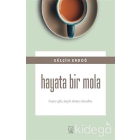 Hayat Bir Mola - Gülçin Erdoğ