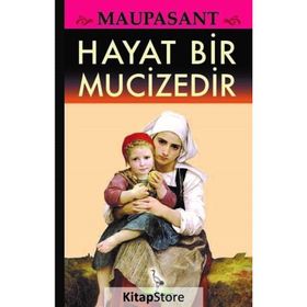 Hayat Bir Mucizedir - Guy De Maupassant