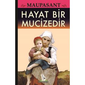 Hayat Bir Mucizedir - Guy De Maupassant