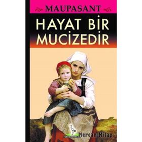 Hayat Bir Mucizedir - Guy De Maupassant
