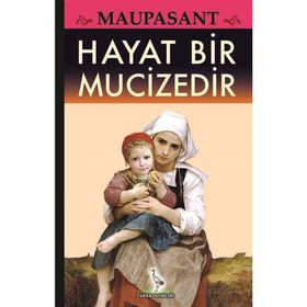 Hayat Bir Mucizedir - Guy De Maupassant