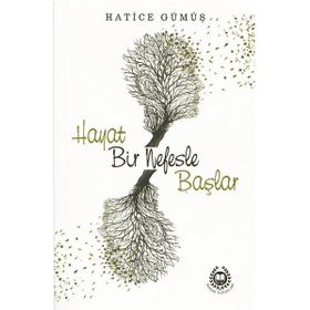 Hayat Bir Nefesle Başlar - Hatice Gümüş