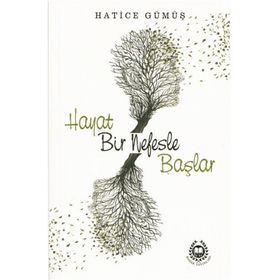 Hayat Bir Nefesle Başlar - Hatice Gümüş