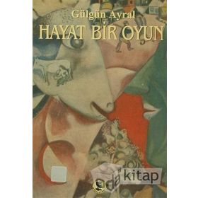 Hayat Bir Oyun - Gülgün Ayral