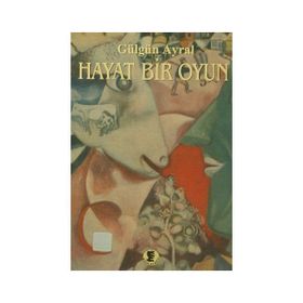 Hayat Bir Oyun - Gülgün Ayral