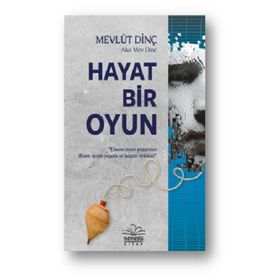 Hayat Bir Oyun - Mevlüt Dinç