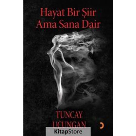 Hayat Bir Şiir Ama Sana Dair - Tuncay Uçungan