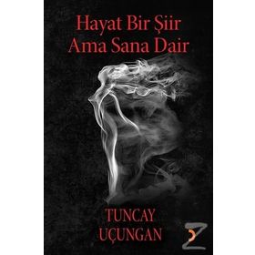 Hayat Bir Şiir Ama Sana Dair - Tuncay Uçungan