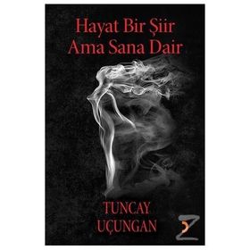 Hayat Bir Şiir Ama Sana Dair - Tuncay Uçungan