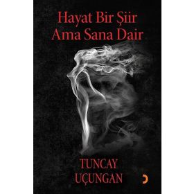 Hayat Bir Şiir Ama Sana Dair - Tuncay Uçungan
