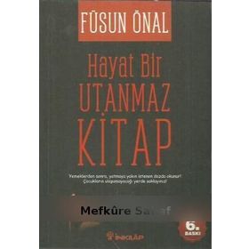 HAYAT BIR UTANMAZ KITAP - FÜSUN ÖNAL