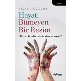Hayat: Bitmeyen Bir Resim Fikret Özkurt