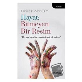 Hayat: Bitmeyen Bir Resim Fikret Özkurt