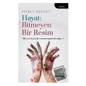 Hayat: Bitmeyen Bir Resim Fikret Özkurt