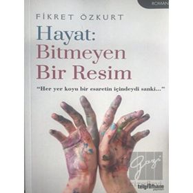 Hayat: Bitmeyen Bir Resim Fikret Özkurt