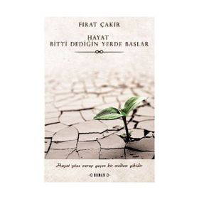 Hayat Bitti Dediğin Yerde Başlar - Fırat Çakır