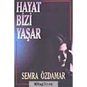 HAYAT BIZI YAŞAR - SEMRA ÖZDAMAR