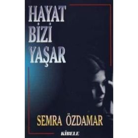 HAYAT BIZI YAŞAR - SEMRA ÖZDAMAR