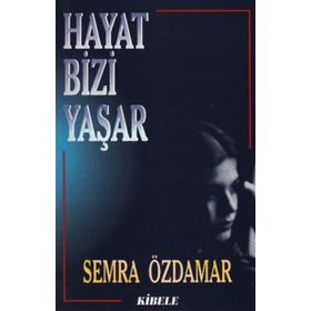 HAYAT BIZI YAŞAR - SEMRA ÖZDAMAR