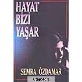 HAYAT BIZI YAŞAR - SEMRA ÖZDAMAR