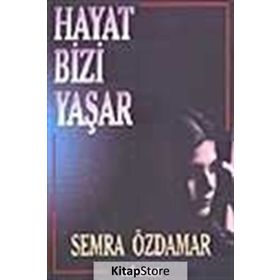 HAYAT BIZI YAŞAR - SEMRA ÖZDAMAR