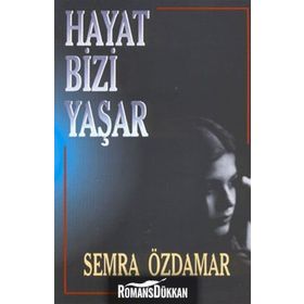 HAYAT BIZI YAŞAR - SEMRA ÖZDAMAR