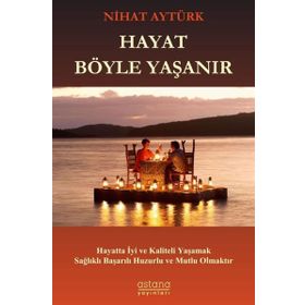 Hayat Böyle Yaşanır Nihat Aytürk Astana Yayınları