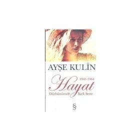 HAYAT (CEP BOY) 1941-1964 DÜRBÜNÜMDE KIRK SENE - AYŞE KULIN