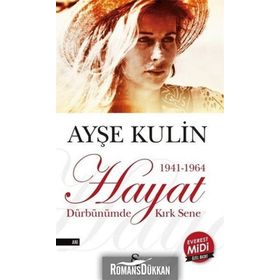 HAYAT (CEP BOY) 1941-1964 DÜRBÜNÜMDE KIRK SENE - AYŞE KULIN