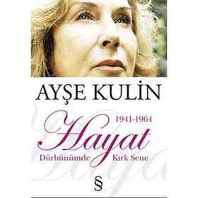 HAYAT (CEP BOY) 1941-1964 DÜRBÜNÜMDE KIRK SENE - AYŞE KULIN