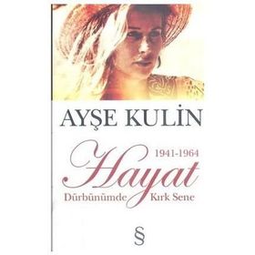HAYAT (CEP BOY) 1941-1964 DÜRBÜNÜMDE KIRK SENE - AYŞE KULIN