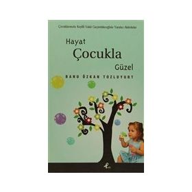 HAYAT ÇOCUKLA GÜZEL - BANU ÖZKAN TOZLUYURT