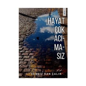 Hayat Çok Acımasız - Cengiz Han Çalık