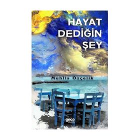 Hayat Dediğin Şey - Muhlis Özçelik