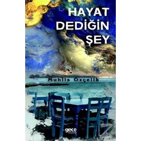 Hayat Dediğin Şey - Muhlis Özçelik
