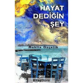Hayat Dediğin Şey - Muhlis Özçelik