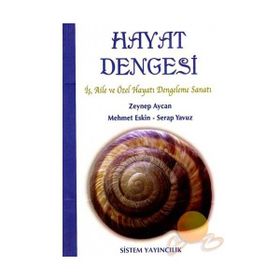 HAYAT DENGESI İŞ, AILE VE ÖZEL HAYATI DENGELEME SANATI - ZEYNEP AYCAN;MEHMET ESKIN;SERAP YAVUZ