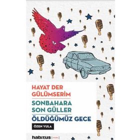 Hayat Der Gülümserim - Sonbahara Son Güller - Öldüğümüz Gece - Özen Yula