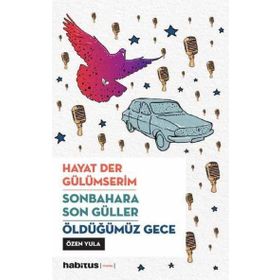Hayat Der Gülümserim - Sonbahara Son Güller - Öldüğümüz Gece - Özen Yula
