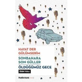 Hayat Der Gülümserim - Sonbahara Son Güller - Öldüğümüz Gece - Özen Yula